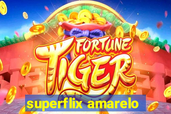 superflix amarelo